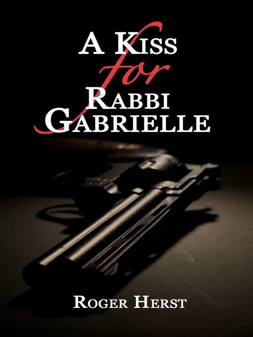 Title details for A Kiss for Rabbi Gabrielle by Roger Herst - Available